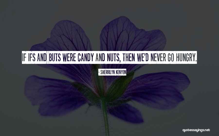What Ifs And Buts Quotes By Sherrilyn Kenyon What Ifs And Buts Quotes By Sherrilyn Kenyon