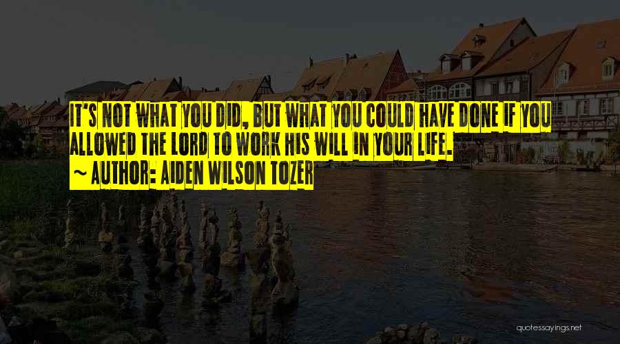 What Ifs In Life Quotes By Aiden Wilson Tozer