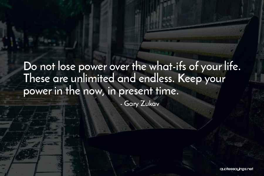 What Ifs In Life Quotes By Gary Zukav What Ifs In Life Quotes By Gary Zukav