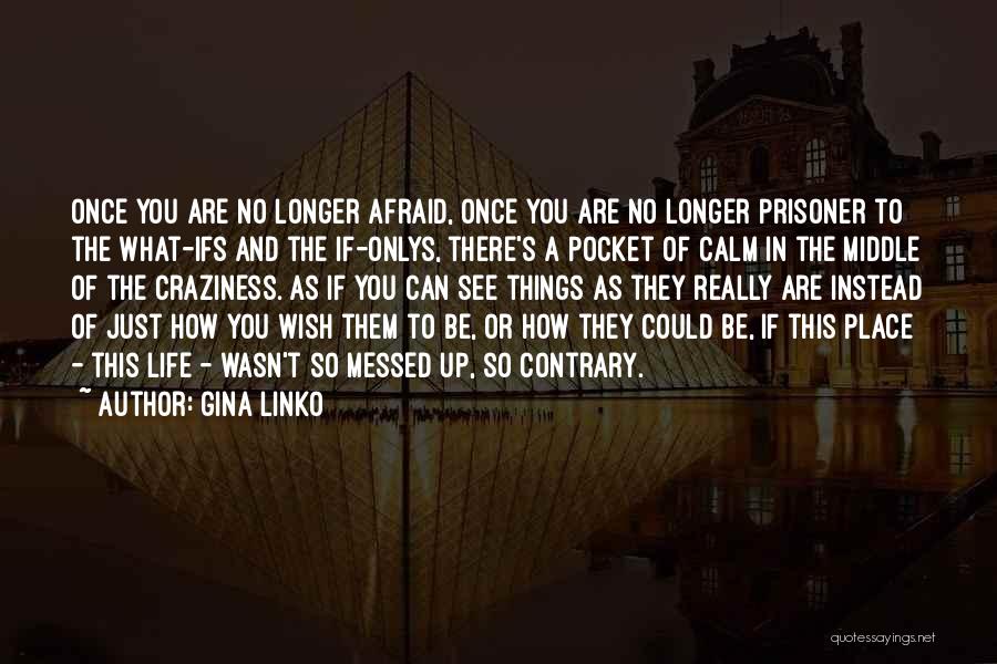 What Ifs In Life Quotes By Gina Linko