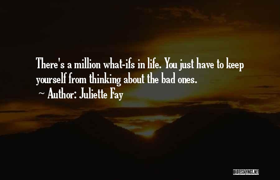 What Ifs In Life Quotes By Juliette Fay