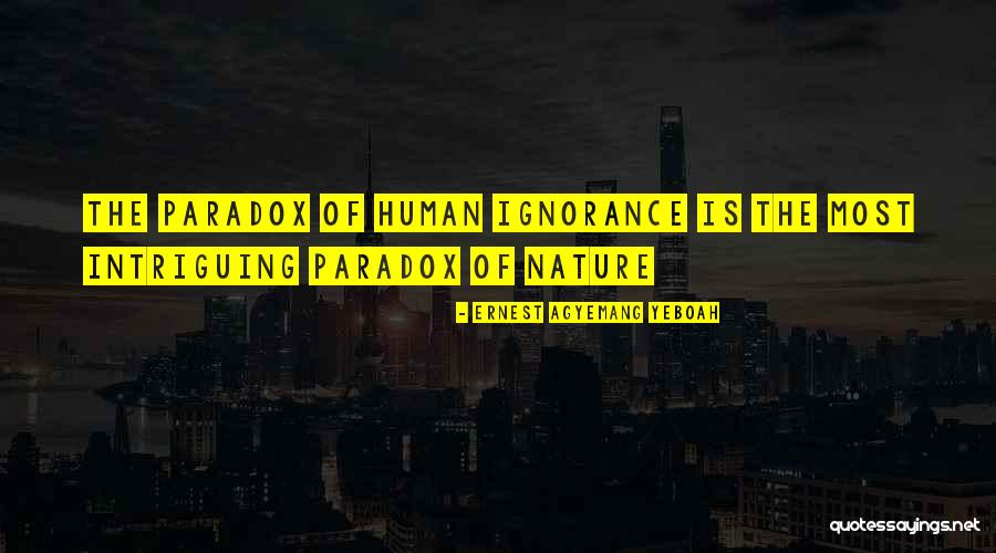 What Ignorance Can Do Quotes By Ernest Agyemang Yeboah
