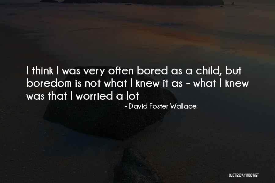 What Is A Child Quotes By David Foster Wallace What Is A Child Quotes By David Foster Wallace