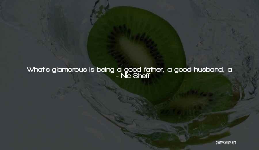 What Is A Good Father Quotes By Nic Sheff What Is A Good Father Quotes By Nic Sheff