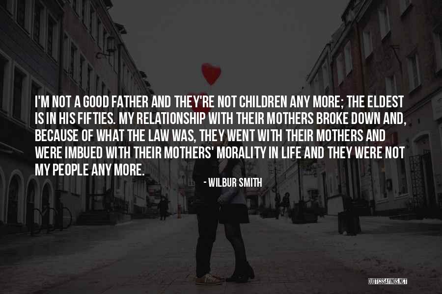 What Is A Good Father Quotes By Wilbur Smith What Is A Good Father Quotes By Wilbur Smith