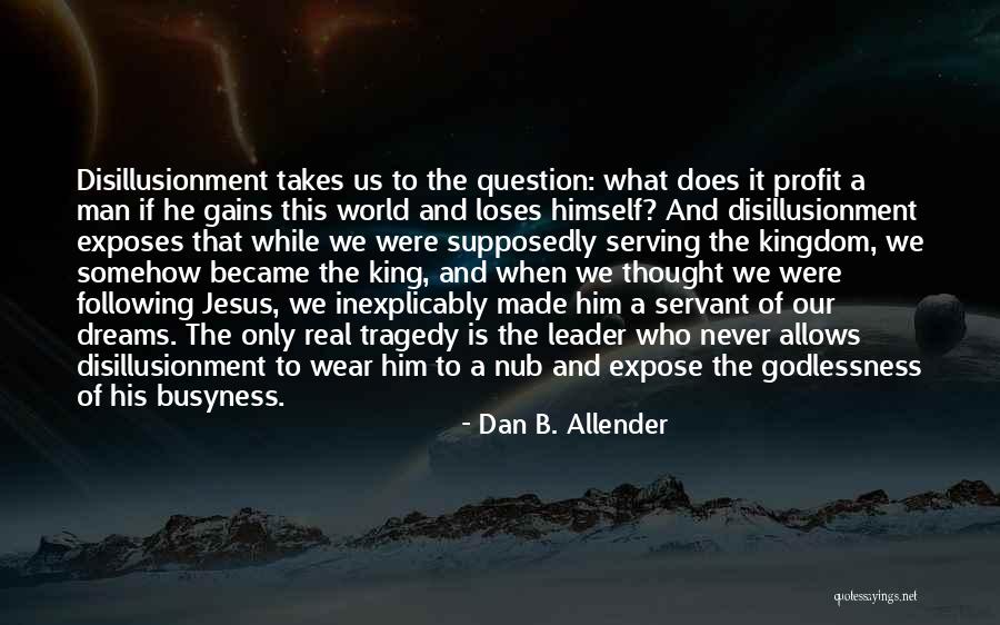 What Is A Real Man Quotes By Dan B. Allender What Is A Real Man Quotes By Dan B. Allender