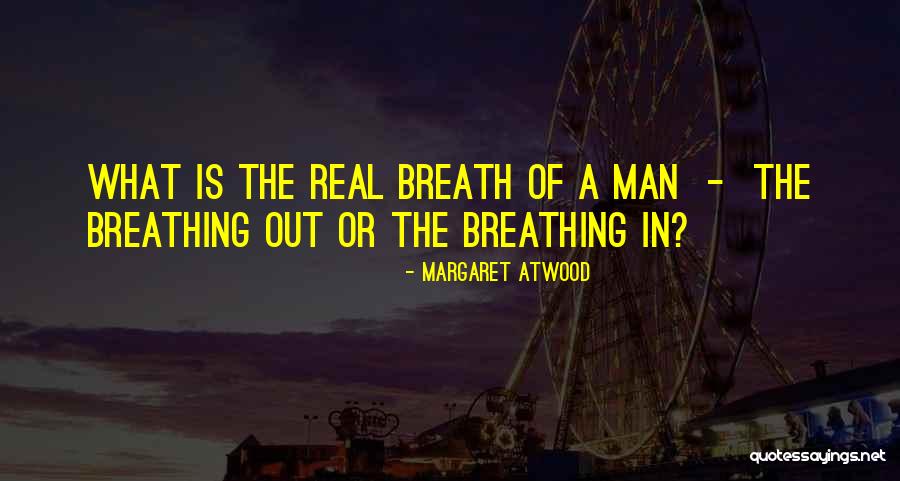 What Is A Real Man Quotes By Margaret Atwood