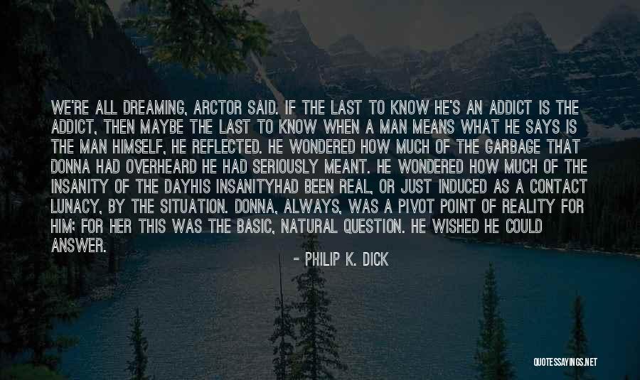 What Is A Real Man Quotes By Philip K. Dick