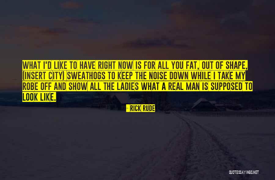 What Is A Real Man Quotes By Rick Rude