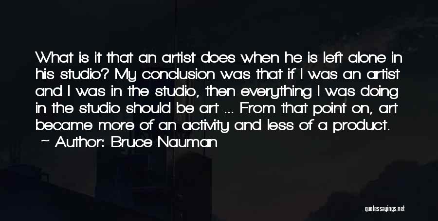 What Is An Artist Quotes By Bruce Nauman