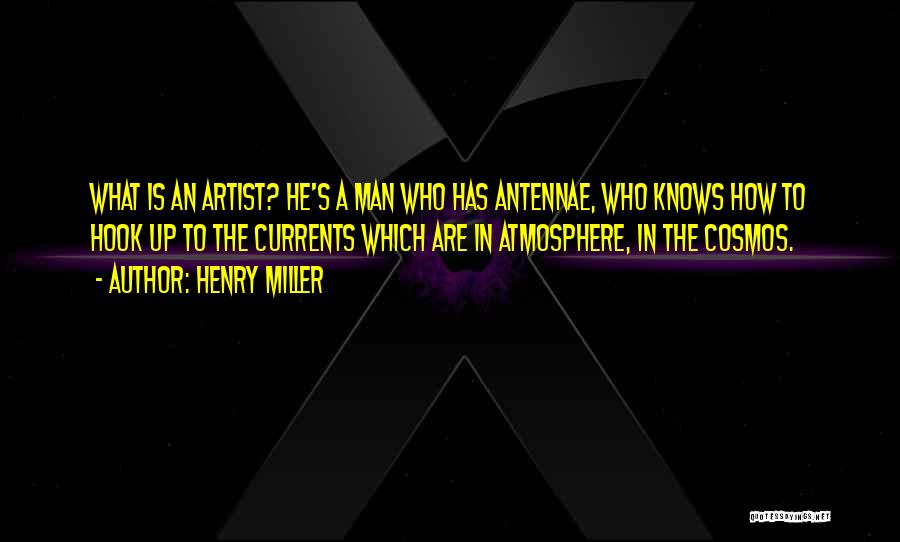 What Is An Artist Quotes By Henry Miller