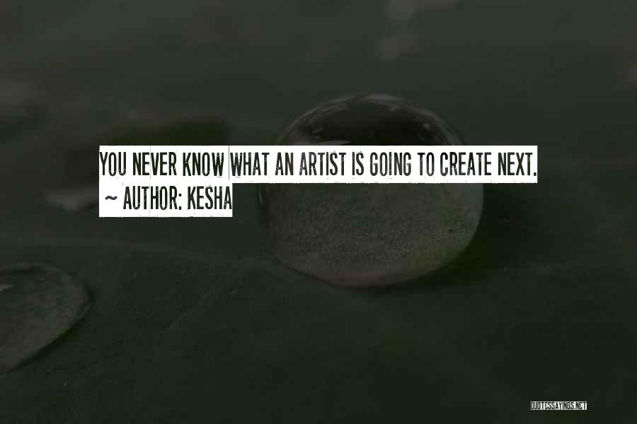 What Is An Artist Quotes By Kesha