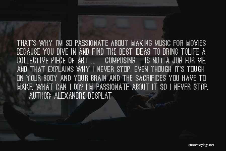 What Is Art Best Quotes By Alexandre Desplat