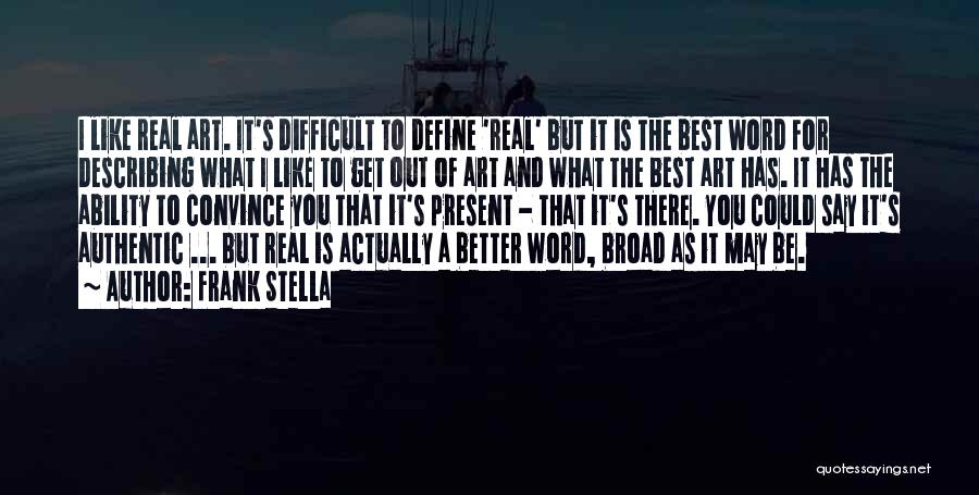 What Is Art Best Quotes By Frank Stella