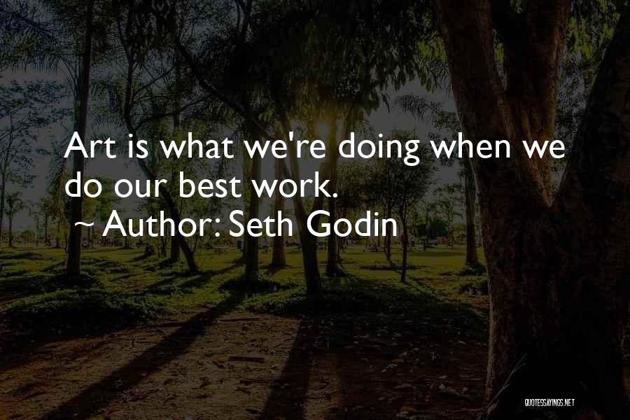 What Is Art Best Quotes By Seth Godin