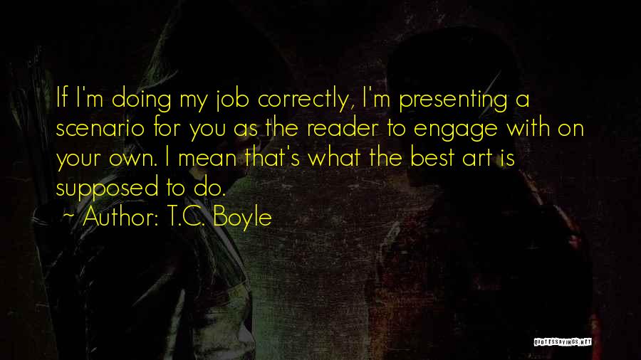 What Is Art Best Quotes By T.C. Boyle