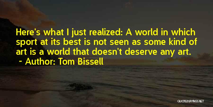What Is Art Best Quotes By Tom Bissell