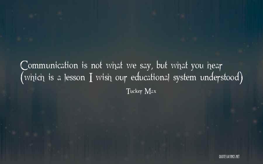What Is Communication Quotes By Tucker Max What Is Communication Quotes By Tucker Max