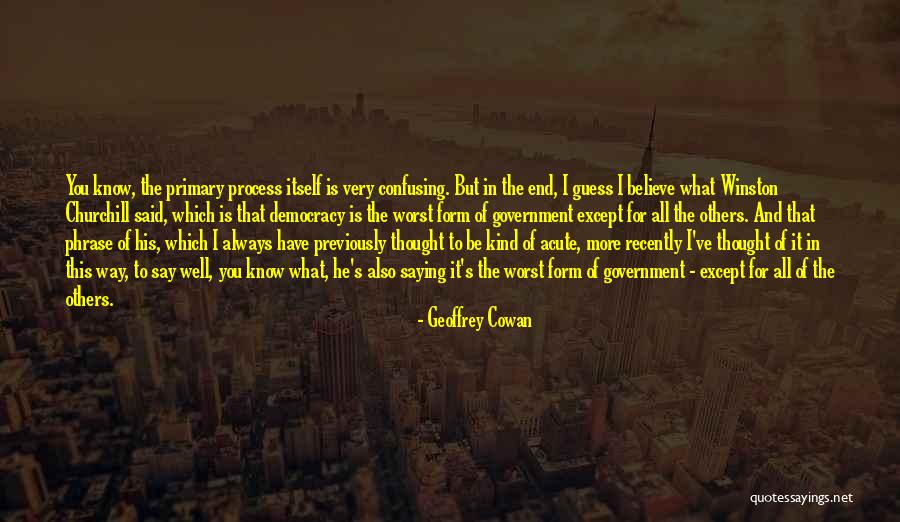What Is Democracy Quotes By Geoffrey Cowan What Is Democracy Quotes By Geoffrey Cowan