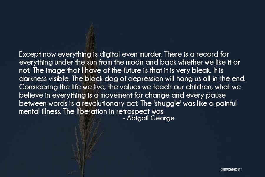 What Is Depression Like Quotes By Abigail George What Is Depression Like Quotes By Abigail George