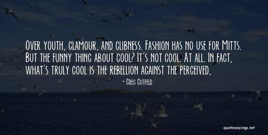 What Is Fashion Quotes By Greg Gutfeld What Is Fashion Quotes By Greg Gutfeld
