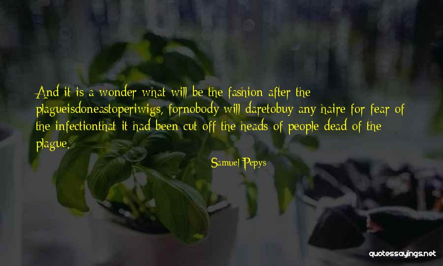 What Is Fashion Quotes By Samuel Pepys What Is Fashion Quotes By Samuel Pepys
