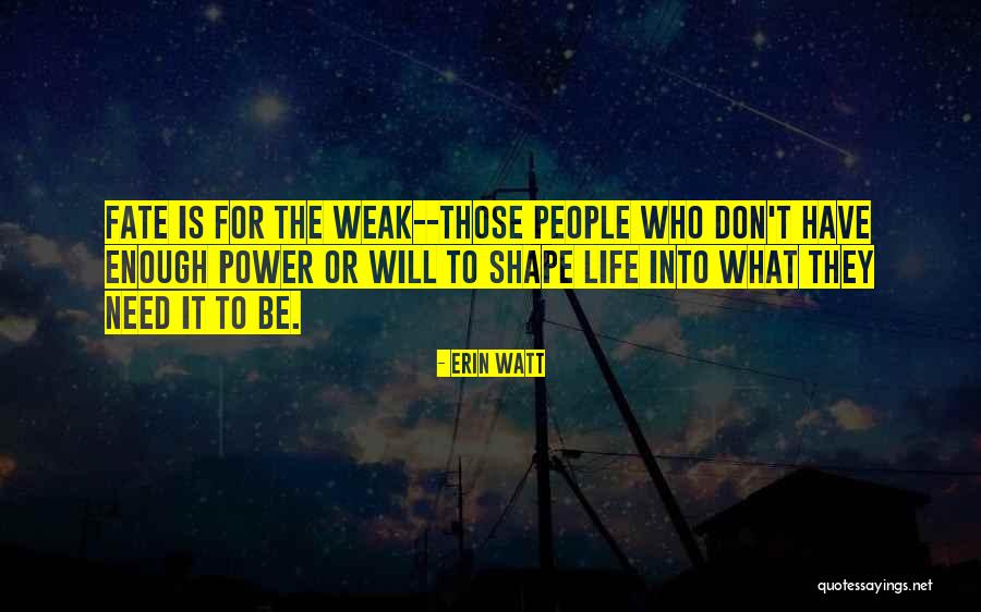 What Is Fate Quotes By Erin Watt What Is Fate Quotes By Erin Watt