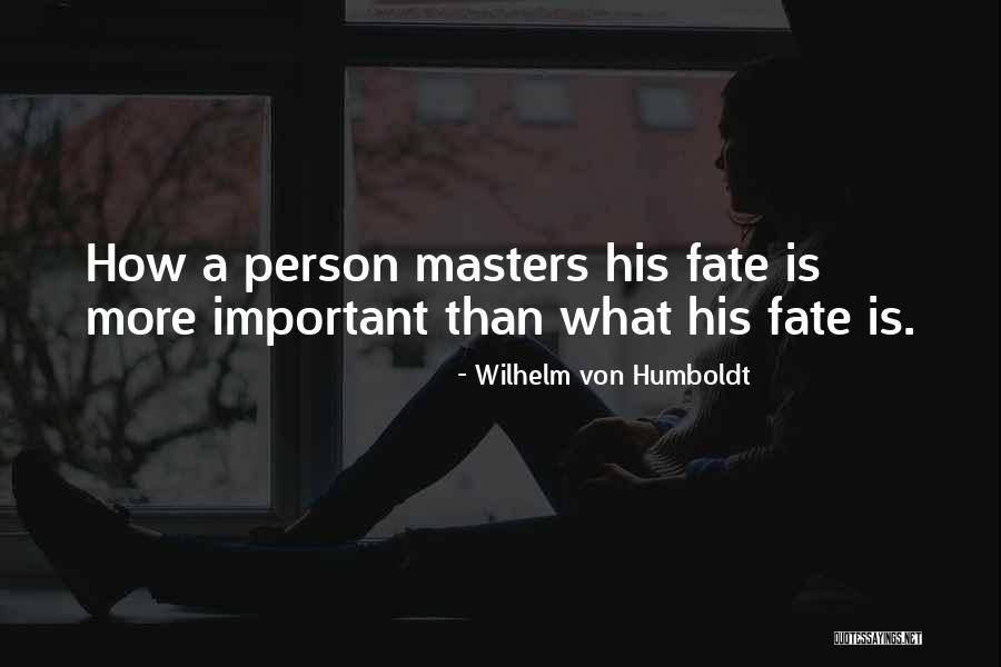What Is Fate Quotes By Wilhelm Von Humboldt