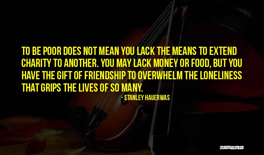 What Is Friendship Means Quotes By Stanley Hauerwas