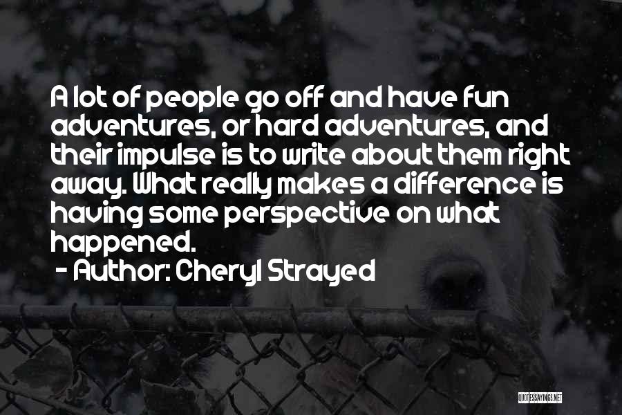 What Is Fun Quotes By Cheryl Strayed