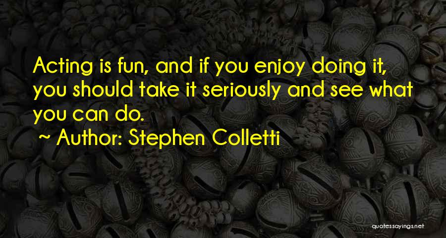 What Is Fun Quotes By Stephen Colletti