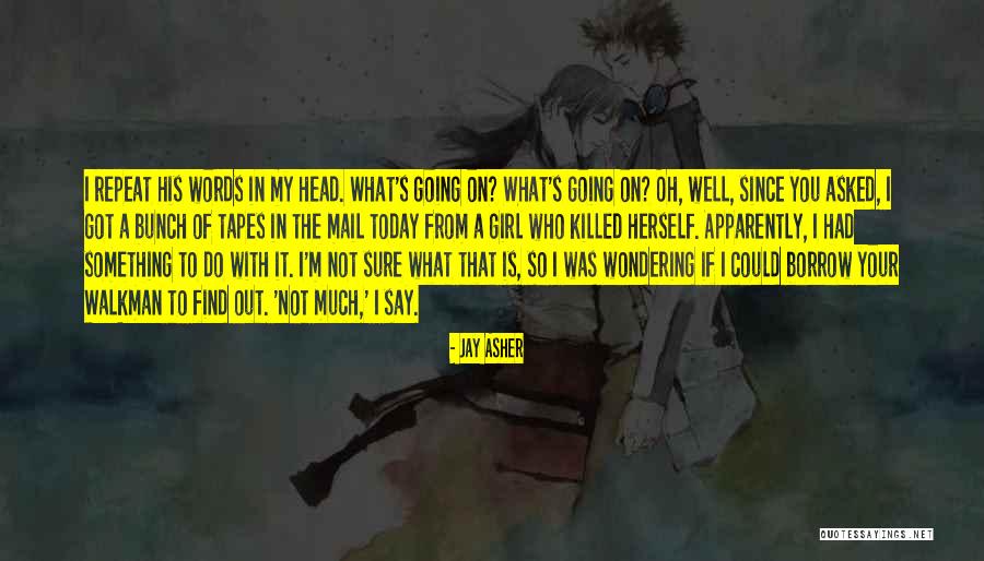 What Is Going On Quotes By Jay Asher