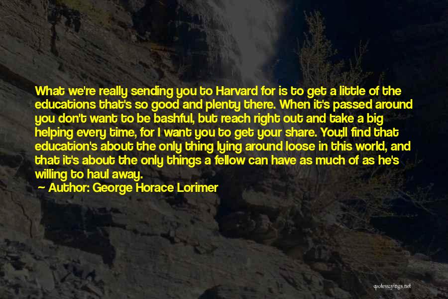 What Is Good Education Quotes By George Horace Lorimer