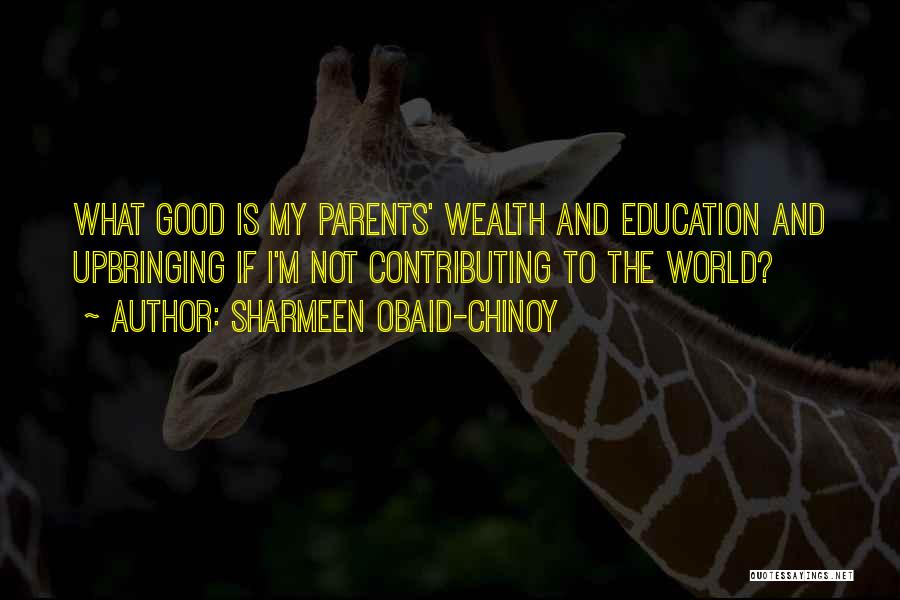 What Is Good Education Quotes By Sharmeen Obaid-Chinoy