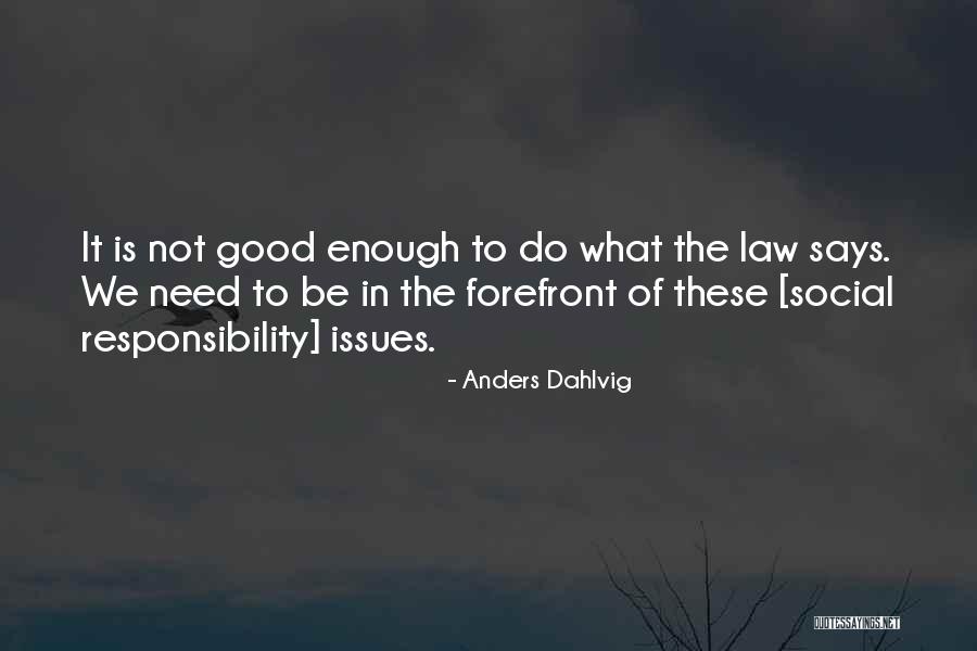 What Is Good Enough Quotes By Anders Dahlvig What Is Good Enough Quotes By Anders Dahlvig