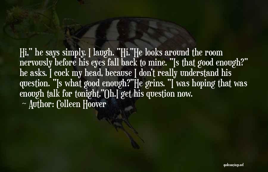 What Is Good Enough Quotes By Colleen Hoover