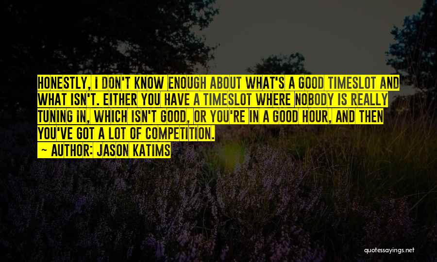 What Is Good Enough Quotes By Jason Katims