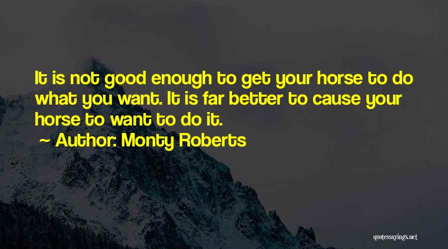 What Is Good Enough Quotes By Monty Roberts