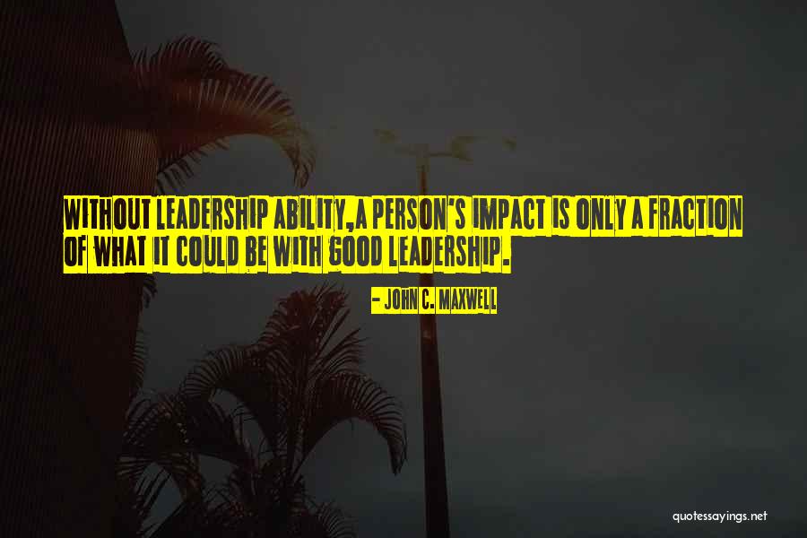 What Is Good Leadership Quotes By John C. Maxwell