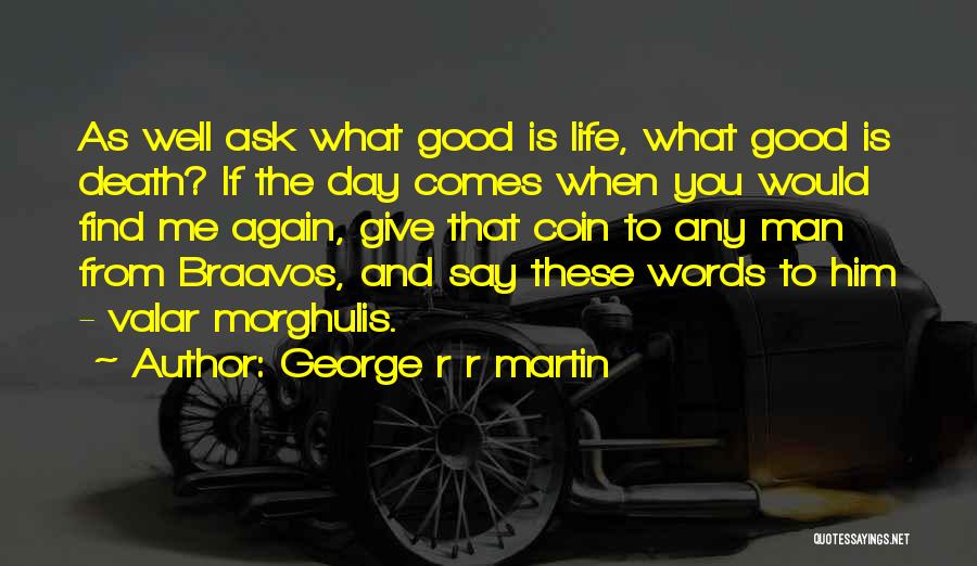 What Is Good Life Quotes By George R R Martin