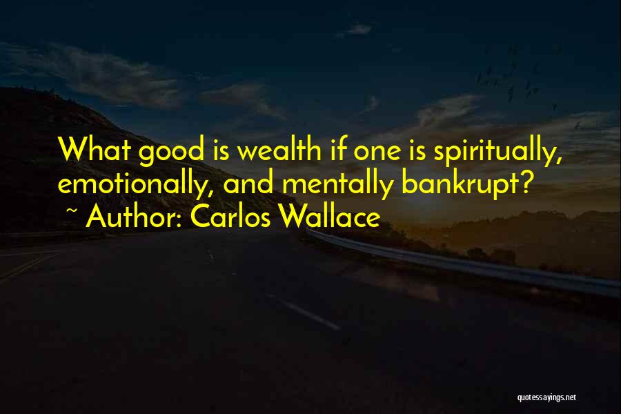 What Is Good Quotes By Carlos Wallace