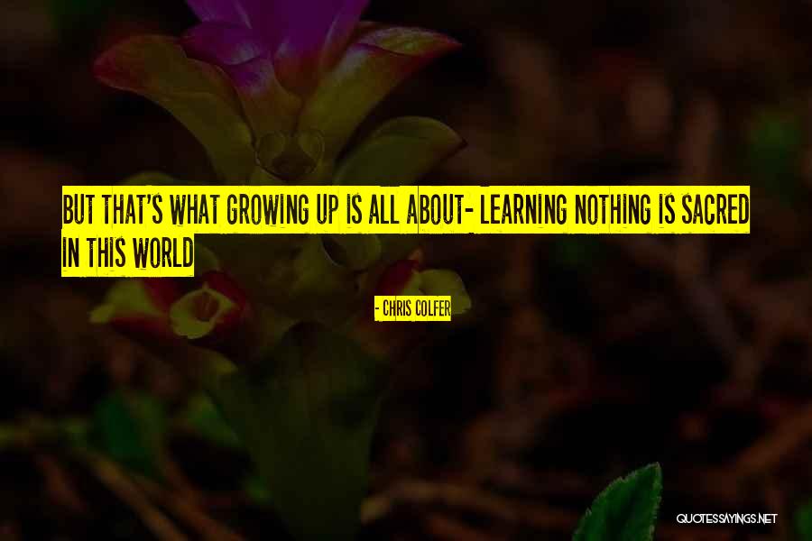 What Is Growing Up Quotes By Chris Colfer