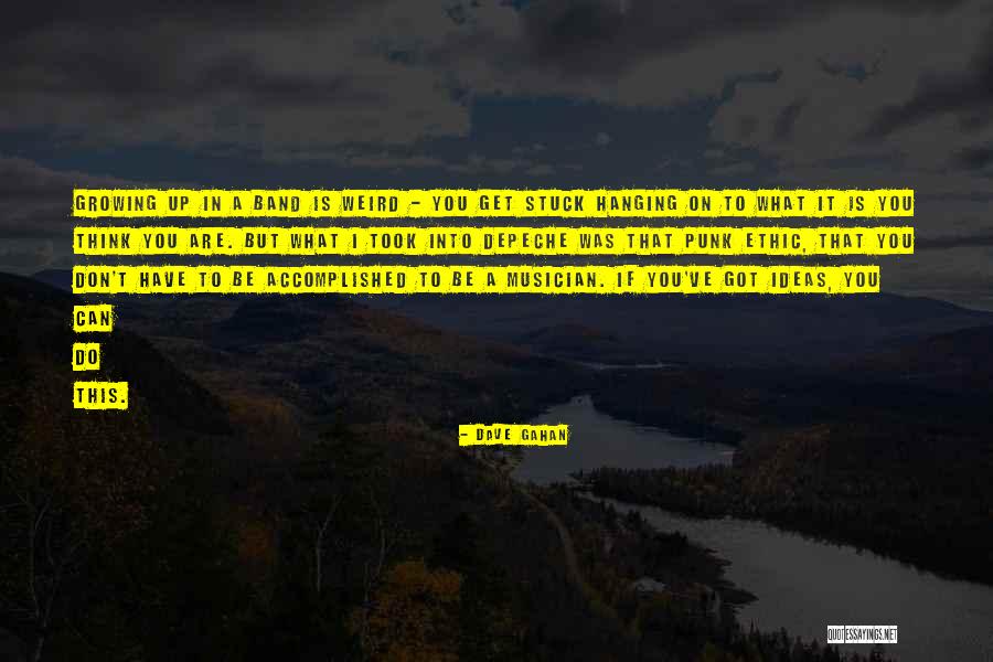 What Is Growing Up Quotes By Dave Gahan What Is Growing Up Quotes By Dave Gahan