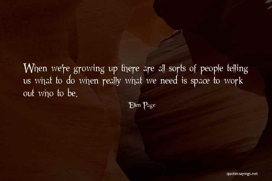 What Is Growing Up Quotes By Ellen Page