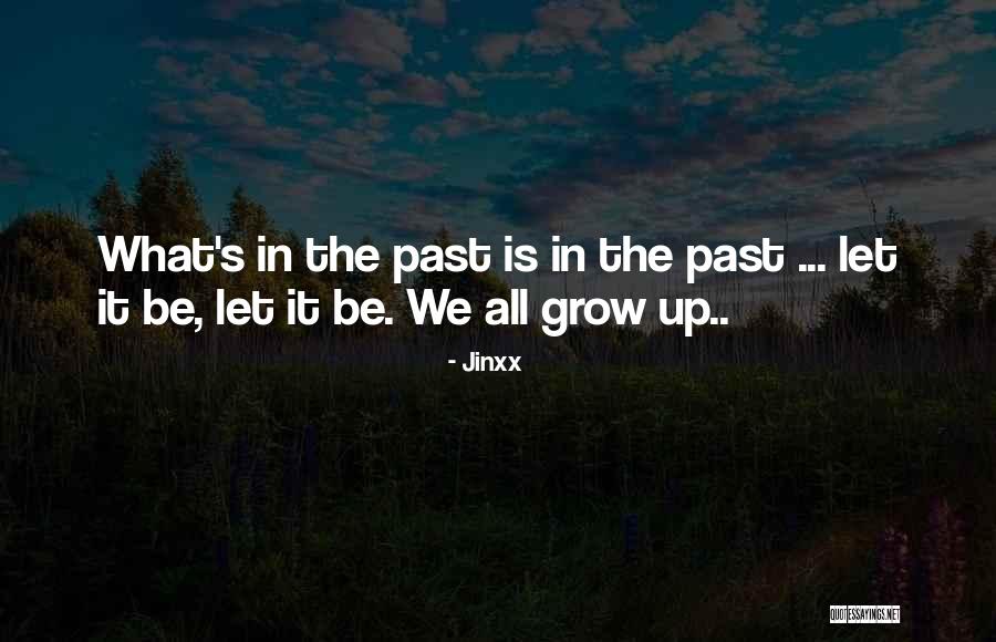 What Is Growing Up Quotes By Jinxx What Is Growing Up Quotes By Jinxx
