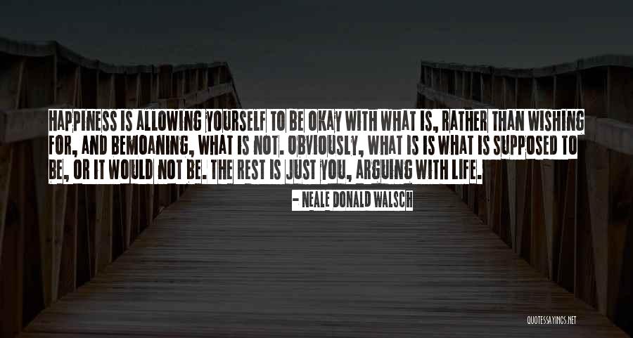 What Is Happiness For You Quotes By Neale Donald Walsch What Is Happiness For You Quotes By Neale Donald Walsch