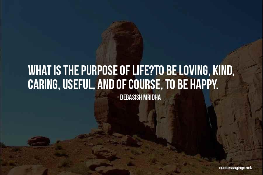 What Is Happy Life Quotes By Debasish Mridha What Is Happy Life Quotes By Debasish Mridha