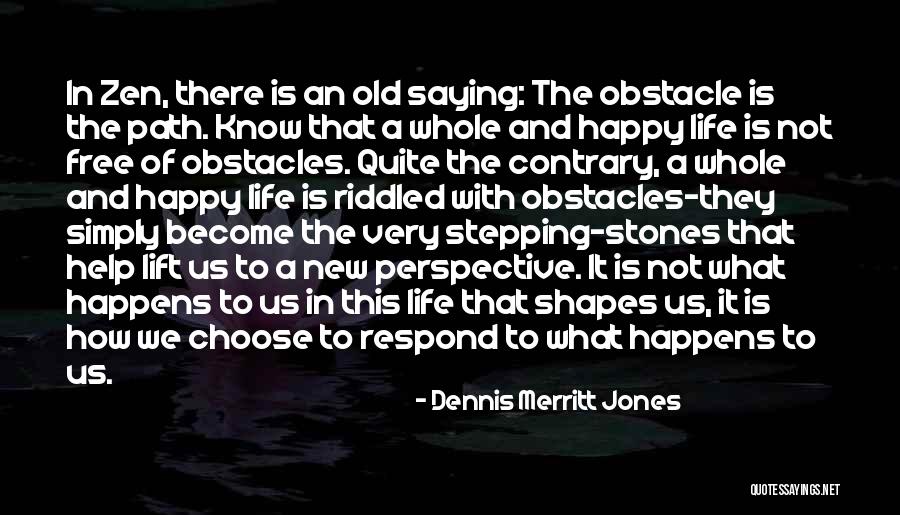 What Is Happy Life Quotes By Dennis Merritt Jones What Is Happy Life Quotes By Dennis Merritt Jones