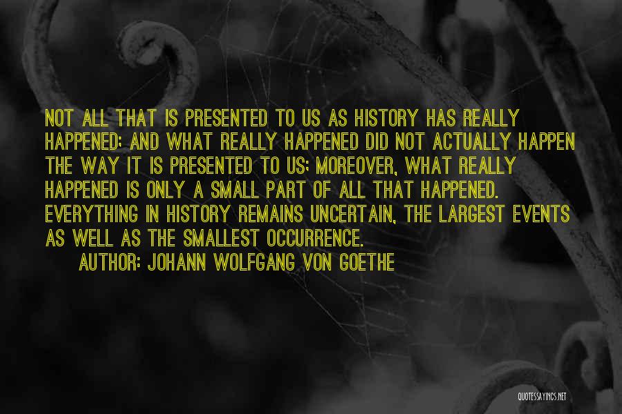 What Is History Quotes By Johann Wolfgang Von Goethe