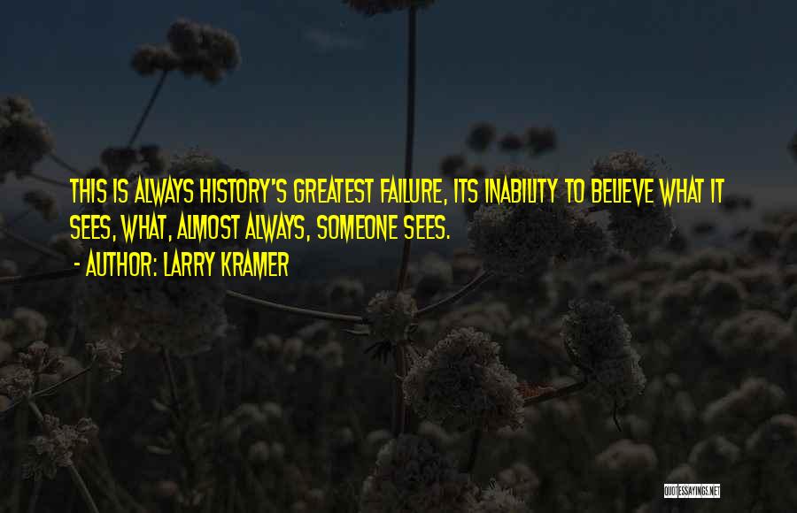 What Is History Quotes By Larry Kramer